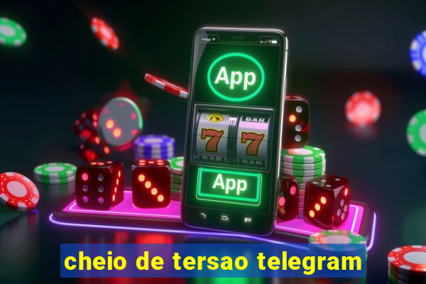 cheio de tersao telegram